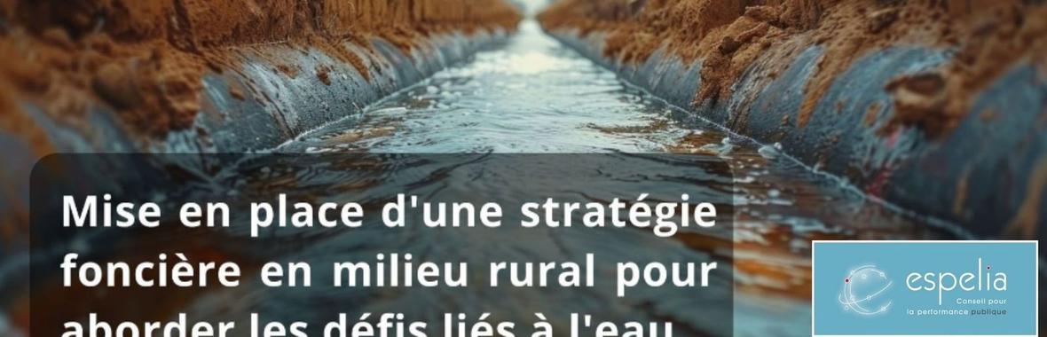 Image bannière de la formation Mettre en place une stratégie foncière en milieu rural pour aborder les défis liés à l'eau