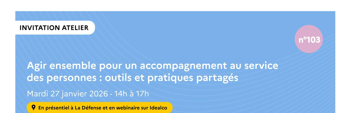Image bannière de la formation [103e atelier de la Dihal] Agir ensemble pour un accompagnement au service des personnes : outils et pratiques partagées 