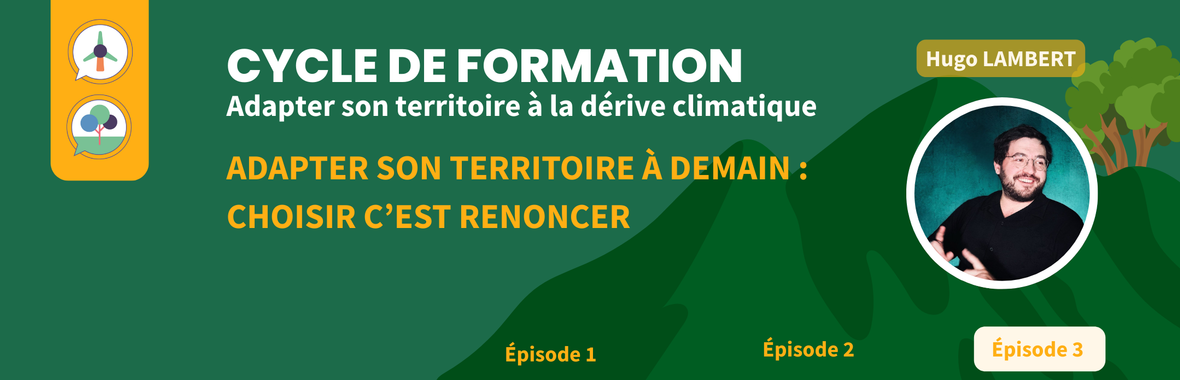 Image bannière de la formation [Cycle : Adapter son territoire à la dérive climatique] #3 _ Choisir c'est renoncer, l'action publique à l'épreuve des transitions 