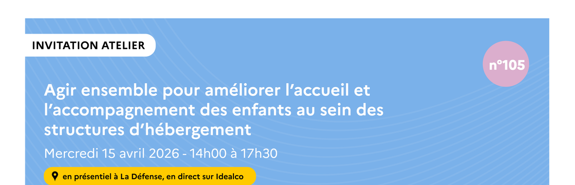 Image bannière de la formation [105e atelier de la Dihal] Agir ensemble pour améliorer l’accueil et l’accompagnement des enfants au sein des structures d’hébergement 