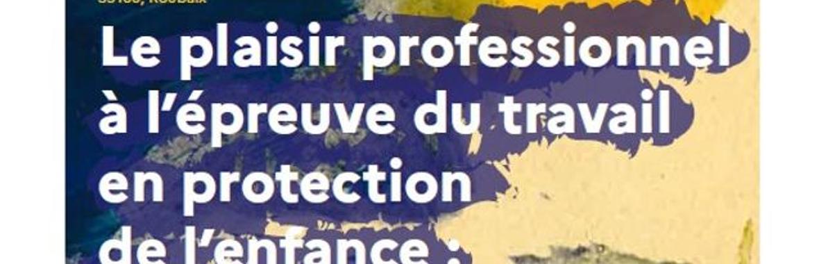 Image bannière de la formation JVR Jour 1 - Le plaisir professionnel à l’épreuve du travail en protection de l’enfance : entre épuisements et satisfactions 
