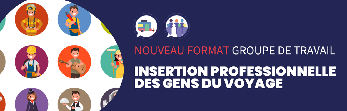 Image bannière de la formation Lancement d'un Groupe de travail dédié au renforcement de la capacité d'agir des agents des collectivités s'occupant de l'insertion professionnelle des Voyageurs